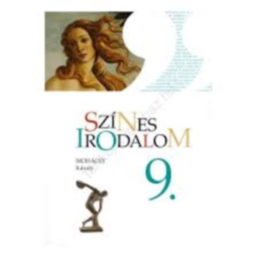 dr. Moh�csy K�roly - Sz�nes irodalom 9. a gimn�ziumok �s szakk�z�piskol�s r�sz�re 9. �vfolyam