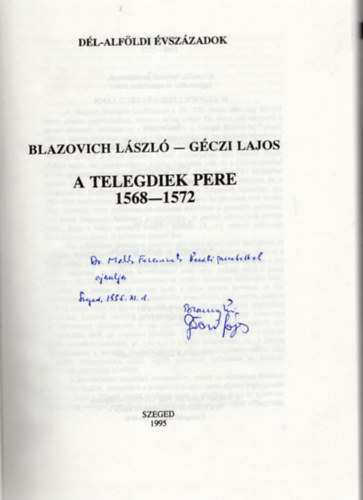 Gczi Lajos Blazovich Lszl - A Telegdiek Pere 1568-1572- dediklt Dr. Makk Ferenc Professzor rnak