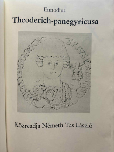 MAGNUS FELIX ENNODIUS: THEODERICH PANEGYRICUSA I-XXI. ford�t�s �s magyar�zat (latin-magyar)