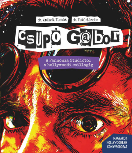 Csup Gbor - A Pannnia Stditl a hollywoodi csillagig