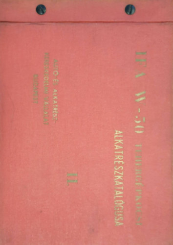 Dr. Mikl�s J�zsef  (szerk.) - IFA W-50 teherg�pkocsi alkatr�sz-katal�gusa II.