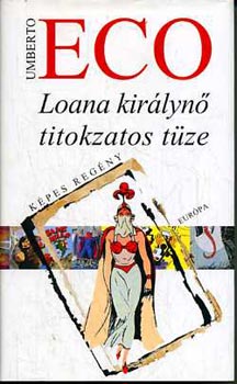 Umberto Eco - Umberto Eco :Loana királynő titokzatos tüze