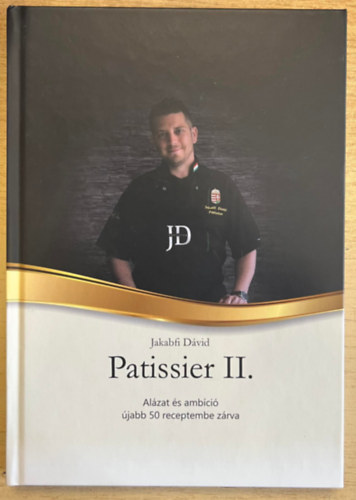 Jakabfi Dvid - Patissier II. - Alzat s ambci jabb 50 receptembe zrva