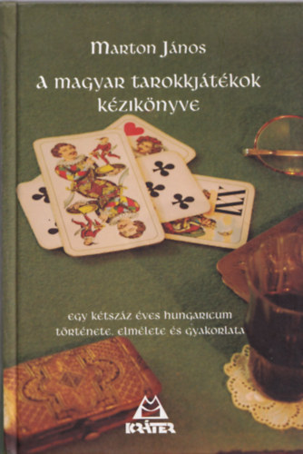 A magyar tarokkjtkok kziknyve (Egy ktszz ves HUngaricum trtnete, elmlete s gyakorlata)