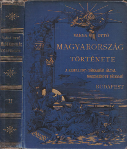 Varga Ott  (szerk.) - Magyarorszg trtnete II. (A Kisfaludy-Trsasg ltal koszorzott plyam)
