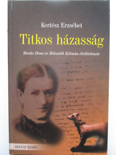 Titkos hzassg (Mauks Ilona s Mikszth Klmn lettrtnete)