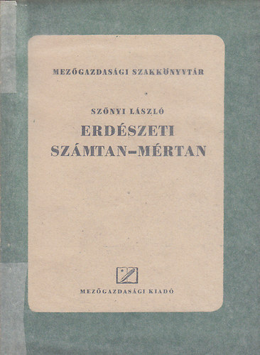 Szőnyi László - Erdészeti számtan-mértan