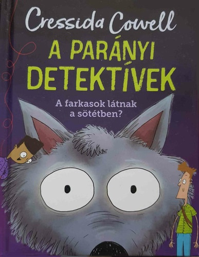 Cressida Cowell - A Parányi detektívek-A farkasok látnak a sötétben?
