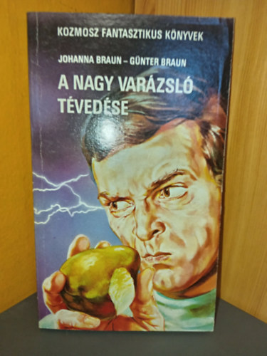 Günter Braun, Mózes Ágnes Johanna Braun (ford.) - A nagy varázsló tévedése - Tudományos fantasztikus regény (Kozmosz Fantasztikus Könyvek)