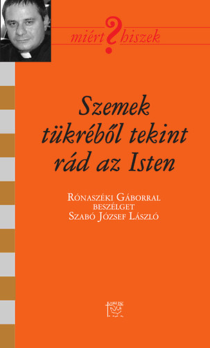 Szemek tkrbl tekint rd az Isten - Rnaszki Gborral beszlget Szab Jzsef Lszl