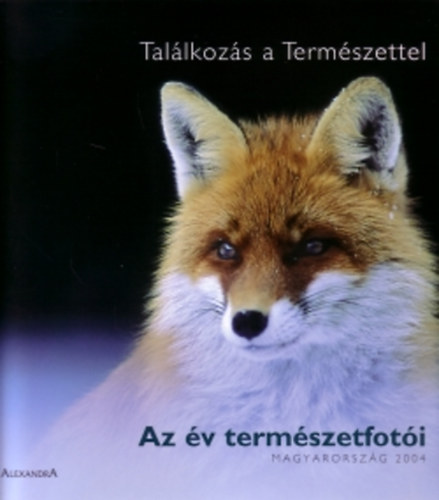 Alexandra Kiad - Az v termszetfoti Magyarorszg 2004