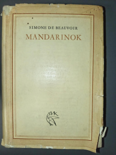 S�k Csaba  Simone de Beauvoir (szerk.), Illy�s Gyula (ford.), Wessely L�szl� (ford.) - Mandarinok (Les Mandarins) - Illy�s Gyula �s Wessely L�szl� ford�t�s�ban; Magvet� Vil�gk�nyvt�r