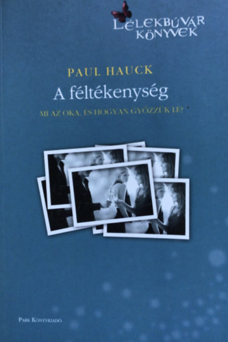 A f�lt�kenys�g- Mi az oka, �s hogyan gy�zz�k le (H�tk�znapi pszichol�gia)