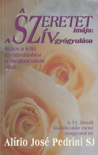 Pedrini Alrio Jos - A szeretet imja: A szv gygyulsa