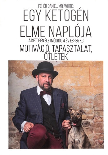 Fehr Dniel - Egy ketogn elme naplja - Motivci, tapasztalat, tletek