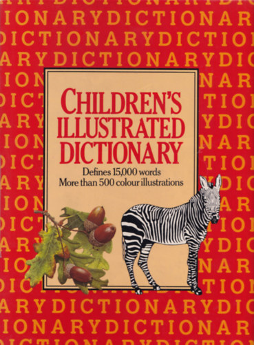 Children'S Illustrated Dictionary Defines 15,000 words More than 500 colour illustrations