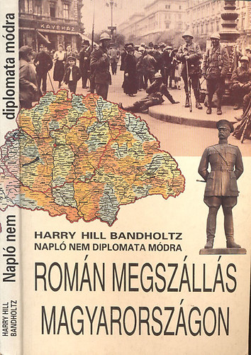 Rom�n megsz�ll�s Magyarorsz�gon (Napl� nem diplomata m�dra)