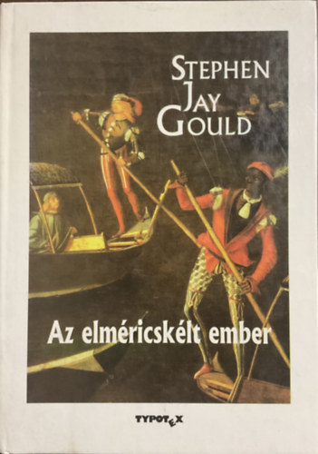 Stephen Jay Gould - Az elmricsklt ember