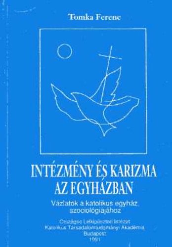 Tomka Ferenc - Int�zm�ny �s karizma az egyh�zban