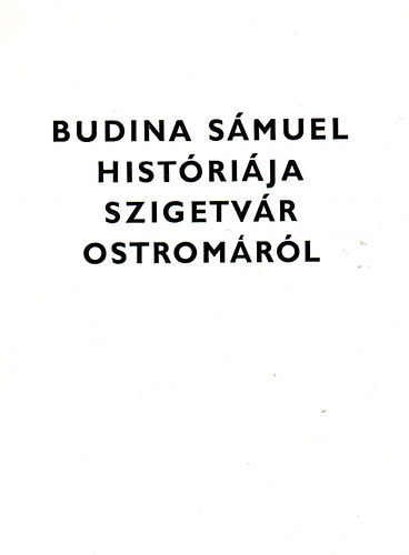 Budina Smuel histrija Szigetvr 1566. vi ostromrl (latinul is)