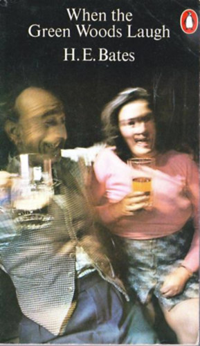 Herbert Ernest Bates - When the Green Woods Laugh