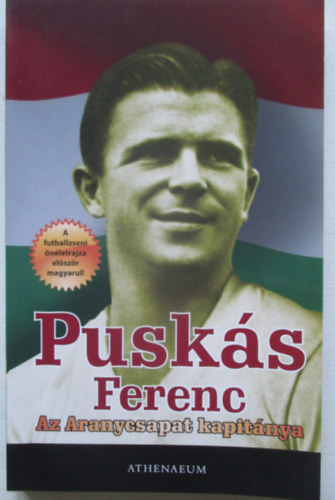 Pusks Ferenc - Az Aranycsapat kapitnya