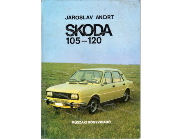 Skoda 105-120  A gpkocsik ltlnos s mszaki alapadatai, Motor, A tengelykapcsol. A sebessgvltm s a tengelyhajts,  A hts futm, Fekete-fehr fotkkal illusztrlva. Tanknyvi szm: 42 029.
