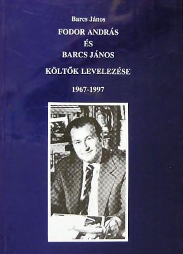 Barcs Jnos Fodor Andrs - Fodor Andrs s Barcs Jnos kltk levelezse, 1967-1997
