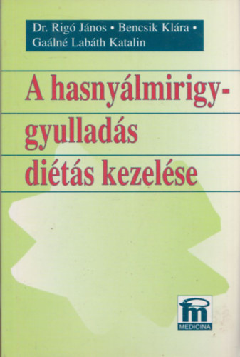 Dr. Bencsi K., Ga�ln� Lab�th Katalin Rig� J�nos - A hasny�lmirigy-gyullad�s di�t�s kezel�se