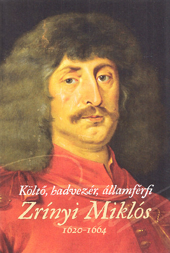 Klt, hadvezr, llamfrfi - Zrnyi Mikls 1620-1664
