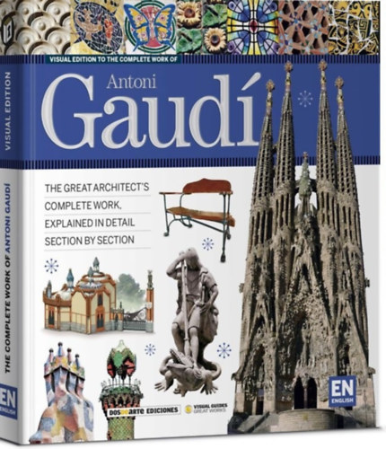 Visual Guide to the Complete Work of Antoni Gaudí