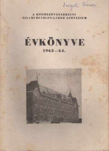 A H�dmez�v�s�rhelyi  �llami Bethlen G�bor Gimn�zium �vk�nyve 1963-64.