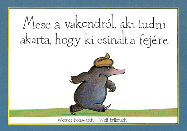 Mese a vakondrl, aki tudni akarta, hogy ki csinlt a fejre