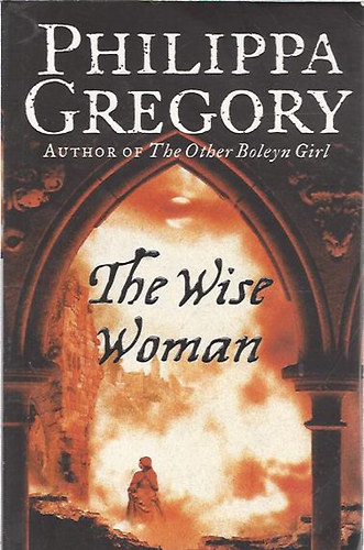 Philippa Gregory - The Wise Woman