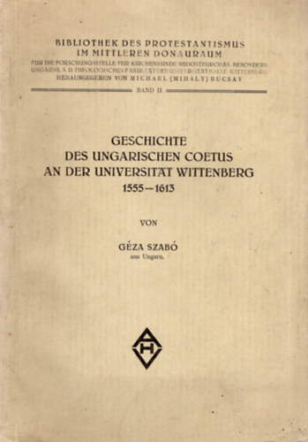 Geschichte des Ungarischen coetus an der universitat wittenberg 1555-1613