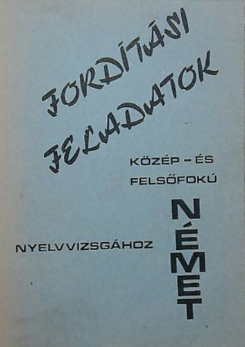 Fordtsi feladatok kzp-s felsfok nmet nyelvvizsghoz