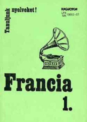 Gergelyi Ser�ny-Kaposi - Tanuljunk nyelveket! Francia 1.