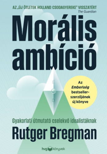 Mor�lis amb�ci�  - Gyakorlati �tmutat� cselekv� idealist�knak