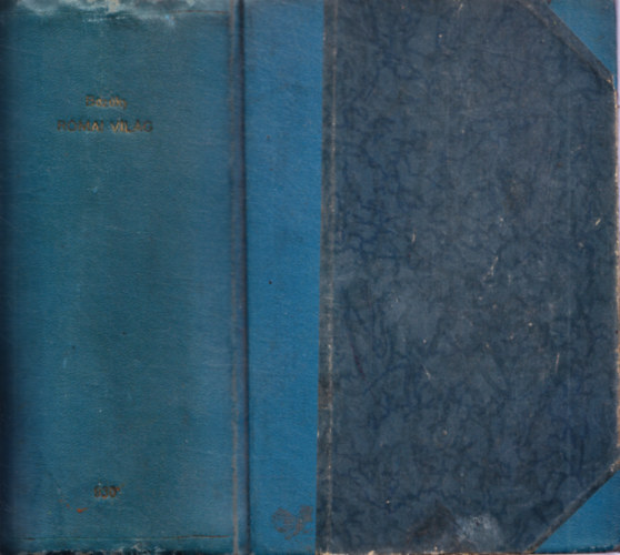 Bozóky Alajos - Római világ (a két kötet egyben) - Művelődéstörténeti rajzok a császárság fénykorából