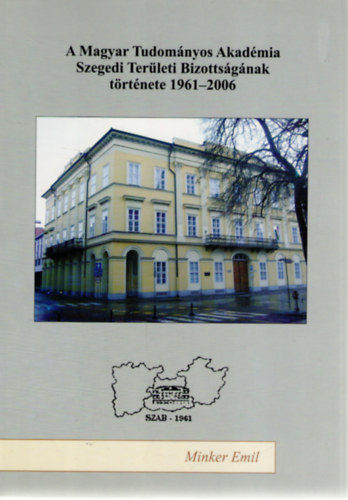 A Magyar Tudomnyos Akadmia Szegedi Terleti Bizottsgnak trtnete 1961-2006
