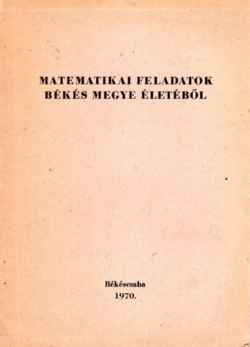 Pelle Ferenc - Matematikai feladatok Bks megye letbl