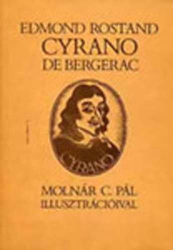 Edmond Rostand - Cyrano de Bergerac \(Molnr C. Pl illusztrciival)