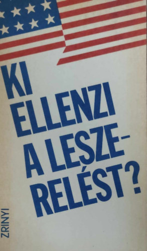 ki ellenzi a leszerelst?