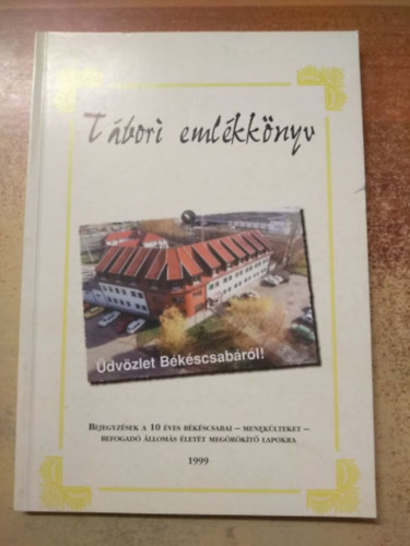T�bori eml�kk�nyv - Bejegyz�sek a 10 �ves b�k�scsabai - menek�lteket - befogad� �llom�s�let�t meg�r�k�t� lapokra