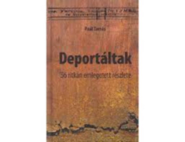 Pal Tams - Deportltak - '56 ritkn emlegetett rszletei