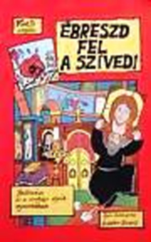 Szerz� Floris Gabriel Szerkeszt� Csaba Ildik� Ford�t� P�ter Oszk�r Lektor S�rosi Attila - �breszd fel a sz�ved! - Szent Szilu�n �s a sivatagi aty�k nyom�ban - (K�preg�ny)