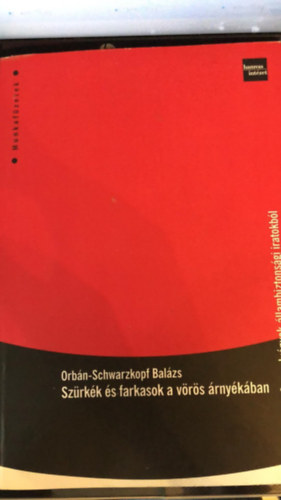 Szrkk s farkasok a vrs rnykban - Szemelvnyek llambiztonsgi iratokbl