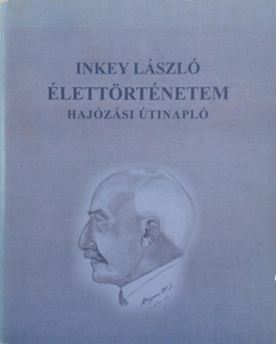 Inkey L�szl� - �lett�rt�netem - Haj�z�si �tinapl�