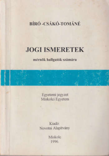 Jogi ismeretek mrnk hallgatk szmra - Egyetemi jegyzet Miskolc, 1996