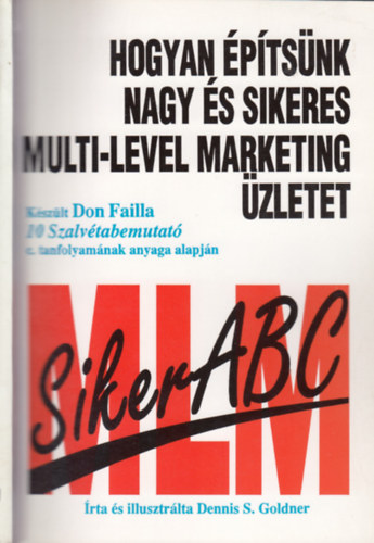 Hogyan ptsnk nagy s sikeres multi-level marketing zletet - Kszlt Don Failla 10 Szalvtabemutat c.tanfolyamnak anyaga alapjn